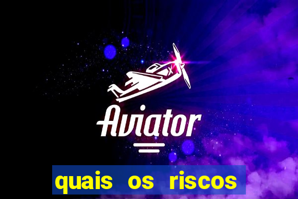 quais os riscos dos jogos de aposta